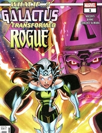 What If...? Galactus: Galactus Transformed Rogue? What If...? Galactus: Galactus Transformed Rogue?