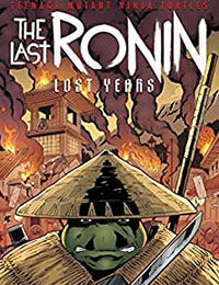 Teenage Mutant Ninja Turtles: The Last Ronin - The Lost Years Teenage Mutant Ninja Turtles: The Last Ronin - The Lost Years