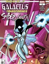 What If...? Galactus: Galactus Transformed Spider-Gwen? What If...? Galactus: Galactus Transformed Spider-Gwen?