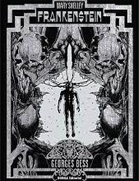 Mary Shelley's Frankenstein by Georges Bess Mary Shelley's Frankenstein by Georges Bess