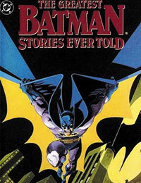 The Greatest Batman Stories Ever Told The Greatest Batman Stories Ever Told
