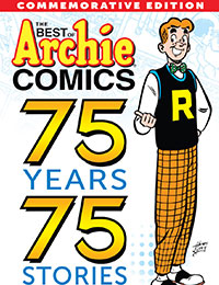 The Best of Archie Comics: 75 Years, 75 Stories The Best of Archie Comics: 75 Years, 75 Stories