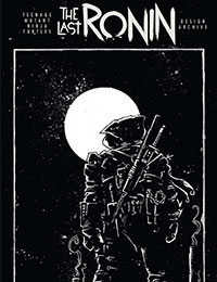 Teenage Mutant Ninja Turtles: The Last Ronin Design Archive Teenage Mutant Ninja Turtles: The Last Ronin Design Archive