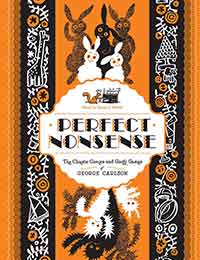 Perfect Nonsense: The Chaotic Comics and Goofy Games of George Carlson Perfect Nonsense: The Chaotic Comics and Goofy Games of George Carlson