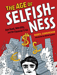 The Age of Selfishness: Ayn Rand, Morality, and the Financial Crisis The Age of Selfishness: Ayn Rand, Morality, and the Financial Crisis