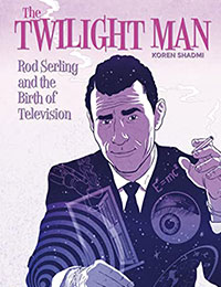 The Twilight Man: Rod Serling and the Birth of Television The Twilight Man: Rod Serling and the Birth of Television