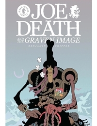 Joe Death and the Graven Image Joe Death and the Graven Image