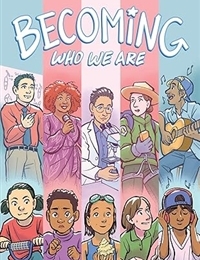 Becoming Who We Are: Real Stories About Growing Up Trans