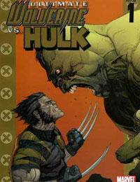 Ultimate Wolverine vs. Hulk Ultimate Wolverine vs. Hulk