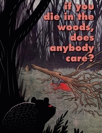 If You Die In The Woods, Does Anybody Care? If You Die In The Woods, Does Anybody Care?