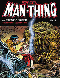 Man-Thing by Steve Gerber: The Complete Collection Man-Thing by Steve Gerber: The Complete Collection