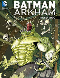 Batman: Arkham: Killer Croc Batman: Arkham: Killer Croc