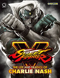 Street Fighter V: The Life and Death(s) of Charlie Nash Street Fighter V: The Life and Death(s) of Charlie Nash