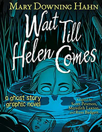 Wait Till Helen Comes: a Ghost Story Graphic Novel Wait Till Helen Comes: a Ghost Story Graphic Novel