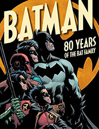 Batman: 80 Years of the Bat Family Batman: 80 Years of the Bat Family